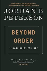 Beyond Order 12 More Rules For Life Jordan Peterson